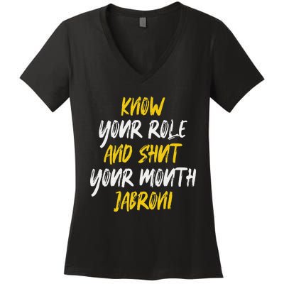 Know Your Role And Shut Your Mouth Jabroni saying Women's V-Neck T-Shirt