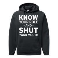 Know Your Role And Shut Your Mouth Performance Fleece Hoodie