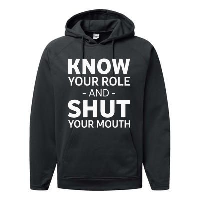 Know Your Role And Shut Your Mouth Performance Fleece Hoodie