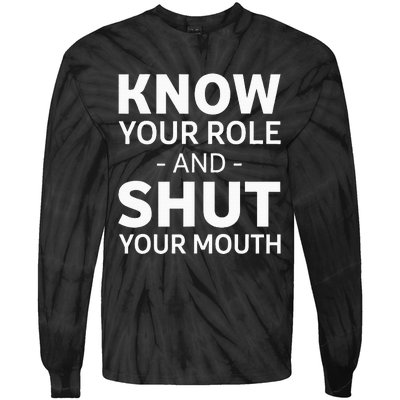 Know Your Role And Shut Your Mouth Tie-Dye Long Sleeve Shirt