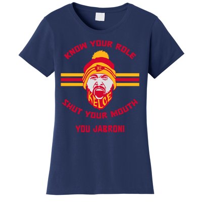 Know Your Role Shut Your Mouth You Jabron Women's T-Shirt