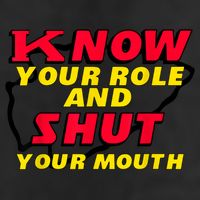 Know Your Role And Shut Your Mouth 7 Panel Mesh Trucker Snapback Hat