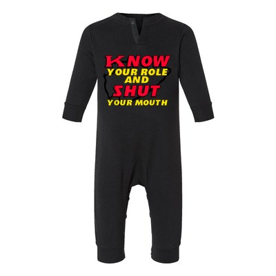 Know Your Role And Shut Your Mouth Infant Fleece One Piece