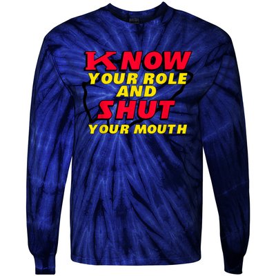 Know Your Role And Shut Your Mouth Tie-Dye Long Sleeve Shirt