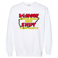 Know Your Role And Shut Your Mouth Garment-Dyed Sweatshirt