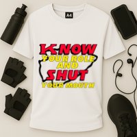 Know Your Role And Shut Your Mouth Cooling Performance Crew T-Shirt