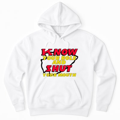 Know Your Role And Shut Your Mouth Hoodie