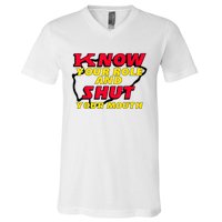 Know Your Role And Shut Your Mouth V-Neck T-Shirt