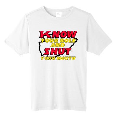 Know Your Role And Shut Your Mouth Tall Fusion ChromaSoft Performance T-Shirt