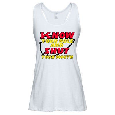 Know Your Role And Shut Your Mouth Ladies Essential Flowy Tank