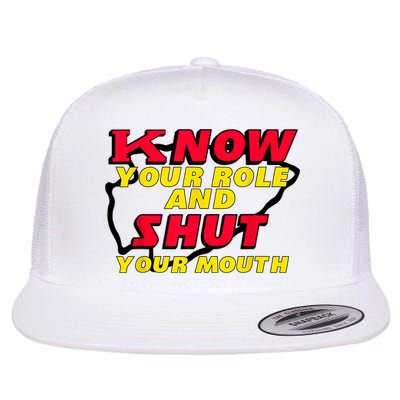 Know Your Role And Shut Your Mouth Flatbill Hat