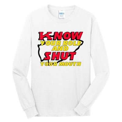 Know Your Role And Shut Your Mouth Tall Long Sleeve T-Shirt