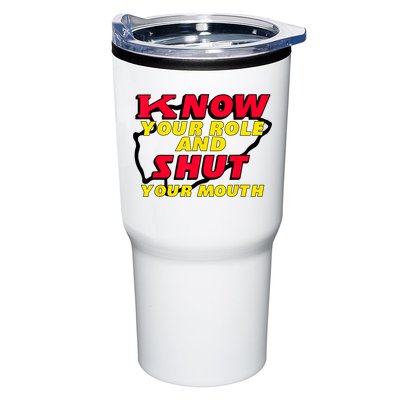 Know Your Role And Shut Your Mouth Tumbler