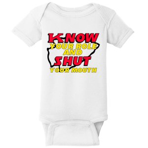 Know Your Role And Shut Your Mouth Baby Bodysuit