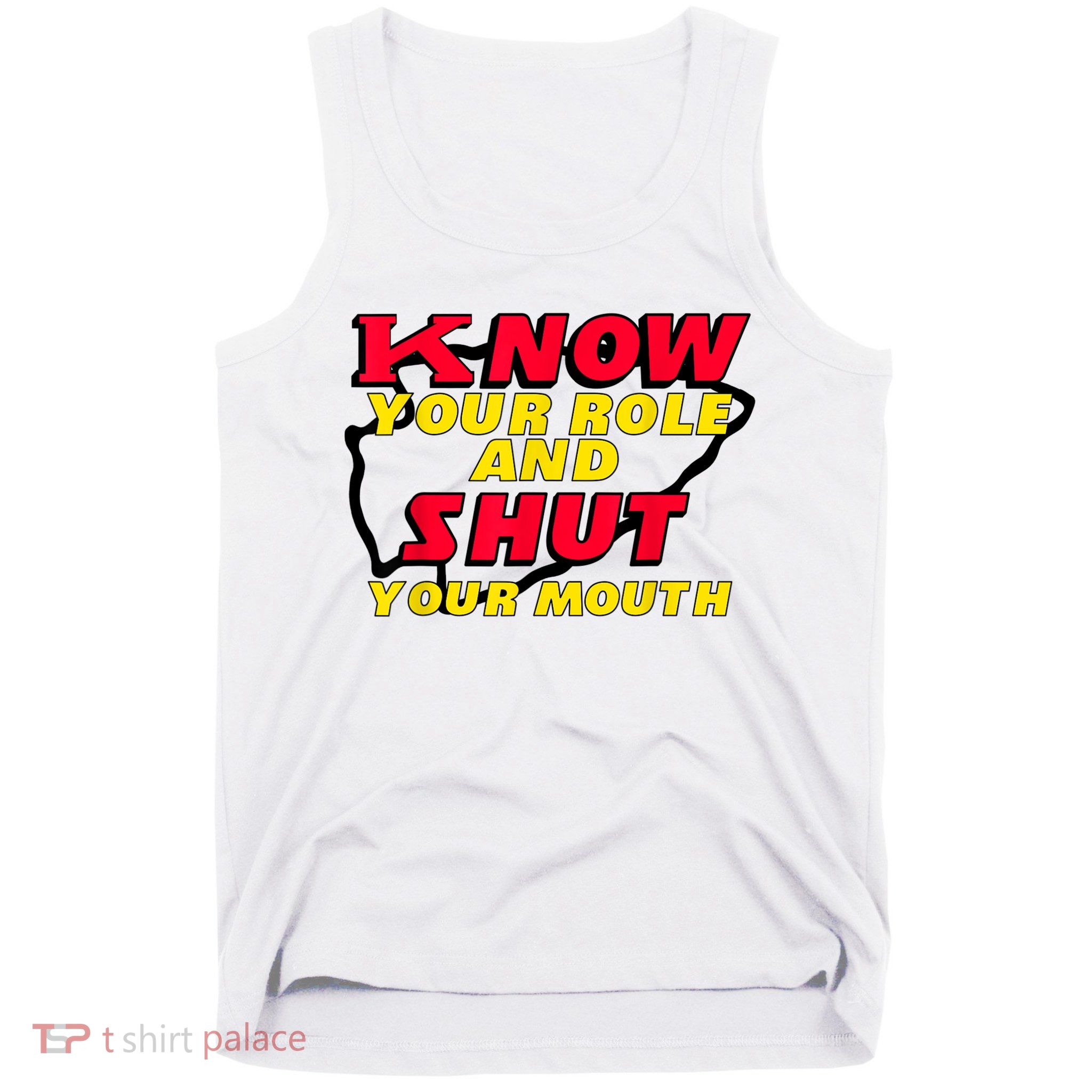 Know Your Role And Shut Your Mouth Tank Top