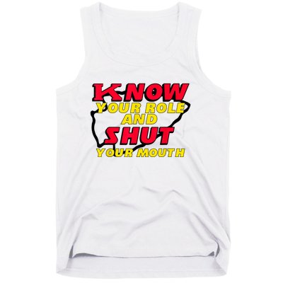 Know Your Role And Shut Your Mouth Tank Top