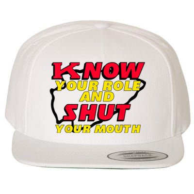 Know Your Role And Shut Your Mouth Wool Snapback Cap