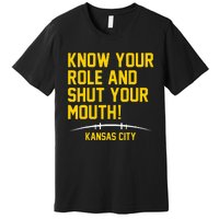 Know Your Role and Shut Your Mouth Lover For Fans Premium T-Shirt