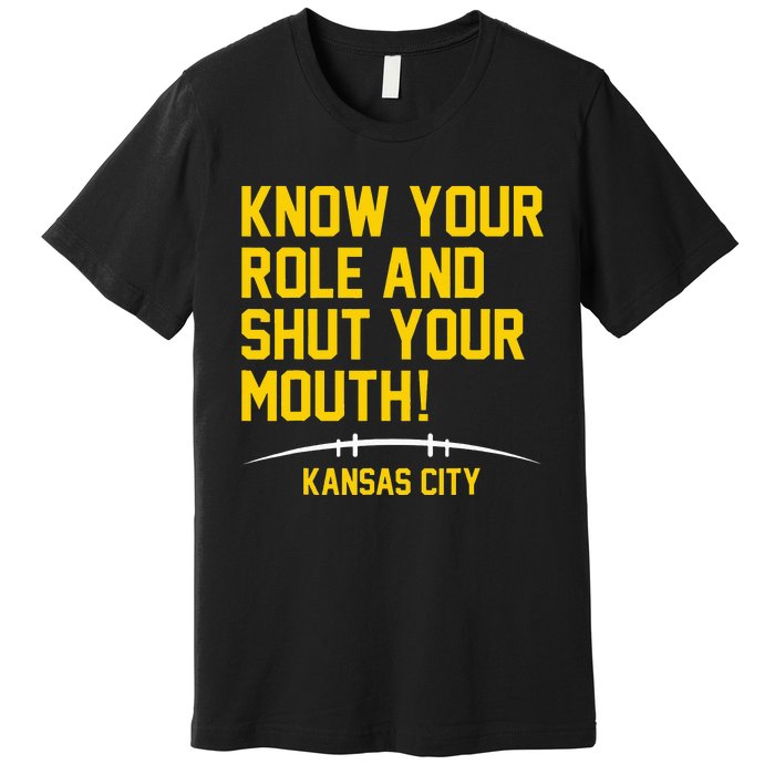 Know Your Role and Shut Your Mouth Lover For Fans Premium T-Shirt