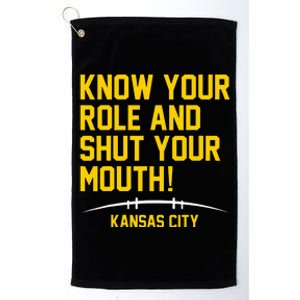 Know Your Role and Shut Your Mouth Lover For Fans Platinum Collection Golf Towel