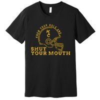 Know Your Role and Shut Your Mouth Lover For Fans Premium T-Shirt