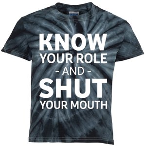 Know Your Role And Shut Your Mouth Design Kids Tie-Dye T-Shirt