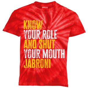 Know Your Role And Shut Your Mouth Jabroni Kids Tie-Dye T-Shirt