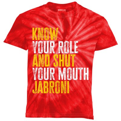 Know Your Role And Shut Your Mouth Jabroni Kids Tie-Dye T-Shirt