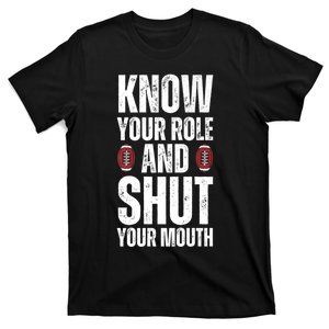 Know Your Role And Shut Your Mouth T-Shirt