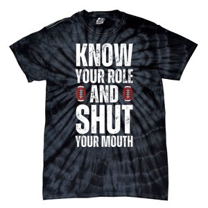 Know Your Role And Shut Your Mouth Tie-Dye T-Shirt