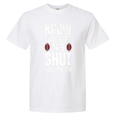 Know Your Role And Shut Your Mouth Garment-Dyed Heavyweight T-Shirt