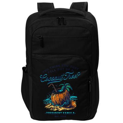Kamala You Think You Just Fell Out Of A Coconut Tree Funny Impact Tech Backpack