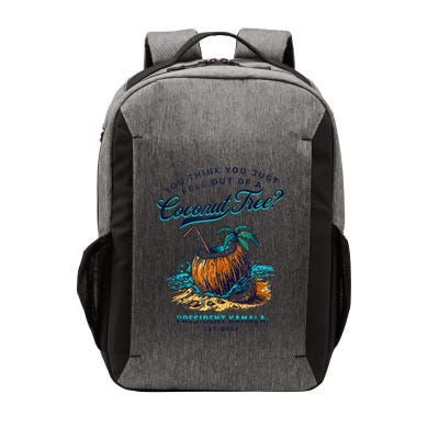 Kamala You Think You Just Fell Out Of A Coconut Tree Funny Vector Backpack