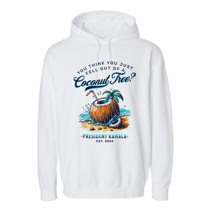 Kamala You Think You Just Fell Out Of A Coconut Tree Funny Garment-Dyed Fleece Hoodie