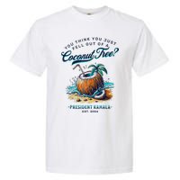 Kamala You Think You Just Fell Out Of A Coconut Tree Funny Garment-Dyed Heavyweight T-Shirt