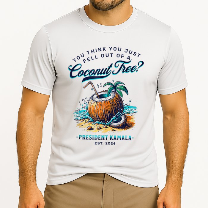 Kamala You Think You Just Fell Out Of A Coconut Tree Funny Performance Shirt