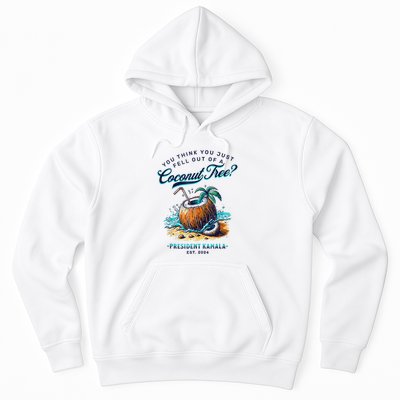 Kamala You Think You Just Fell Out Of A Coconut Tree Funny Hoodie