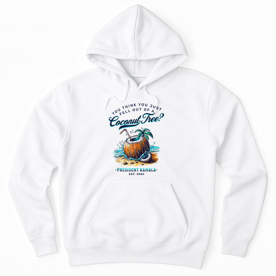 Kamala You Think You Just Fell Out Of A Coconut Tree Funny Hoodie