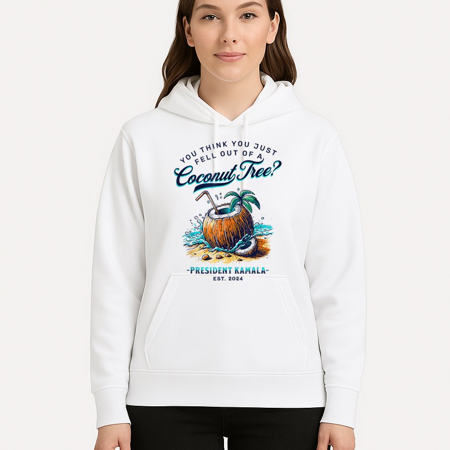 Kamala You Think You Just Fell Out Of A Coconut Tree Funny Hoodie