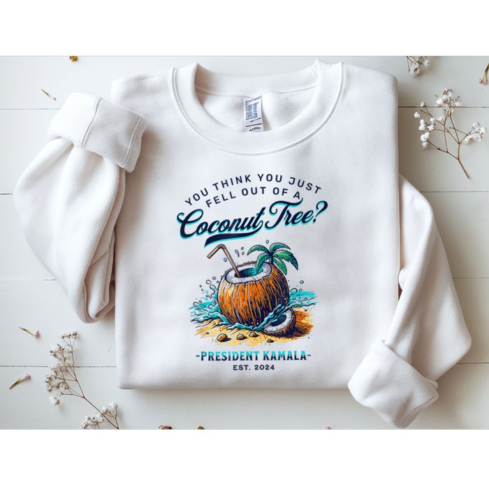 Kamala You Think You Just Fell Out Of A Coconut Tree Funny Sweatshirt