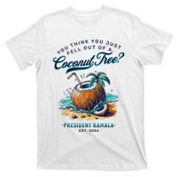 Kamala You Think You Just Fell Out Of A Coconut Tree Funny T-Shirt