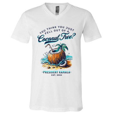 Kamala You Think You Just Fell Out Of A Coconut Tree Funny V-Neck T-Shirt