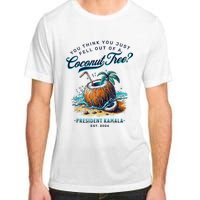 Kamala You Think You Just Fell Out Of A Coconut Tree Funny Adult ChromaSoft Performance T-Shirt