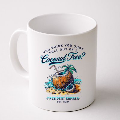 Kamala You Think You Just Fell Out Of A Coconut Tree Funny Mug