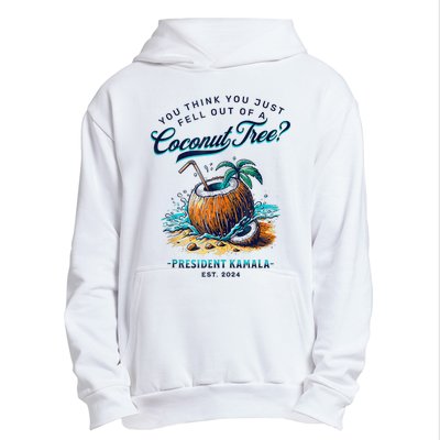 Kamala You Think You Just Fell Out Of A Coconut Tree Funny Urban Pullover Hoodie