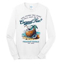 Kamala You Think You Just Fell Out Of A Coconut Tree Funny Tall Long Sleeve T-Shirt