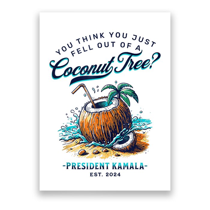 Kamala You Think You Just Fell Out Of A Coconut Tree Funny Poster