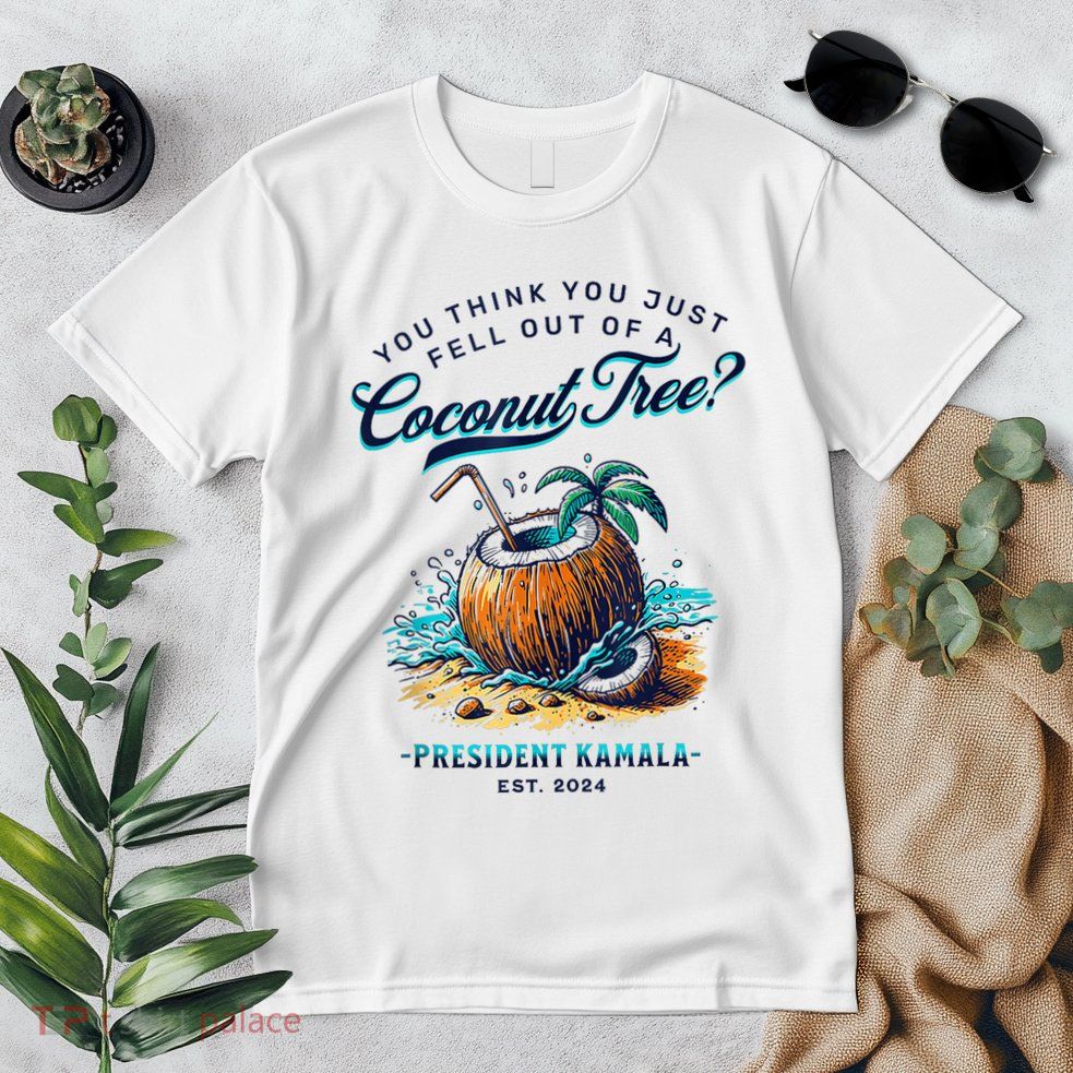 Kamala You Think You Just Fell Out Of A Coconut Tree Funny Premium T-Shirt