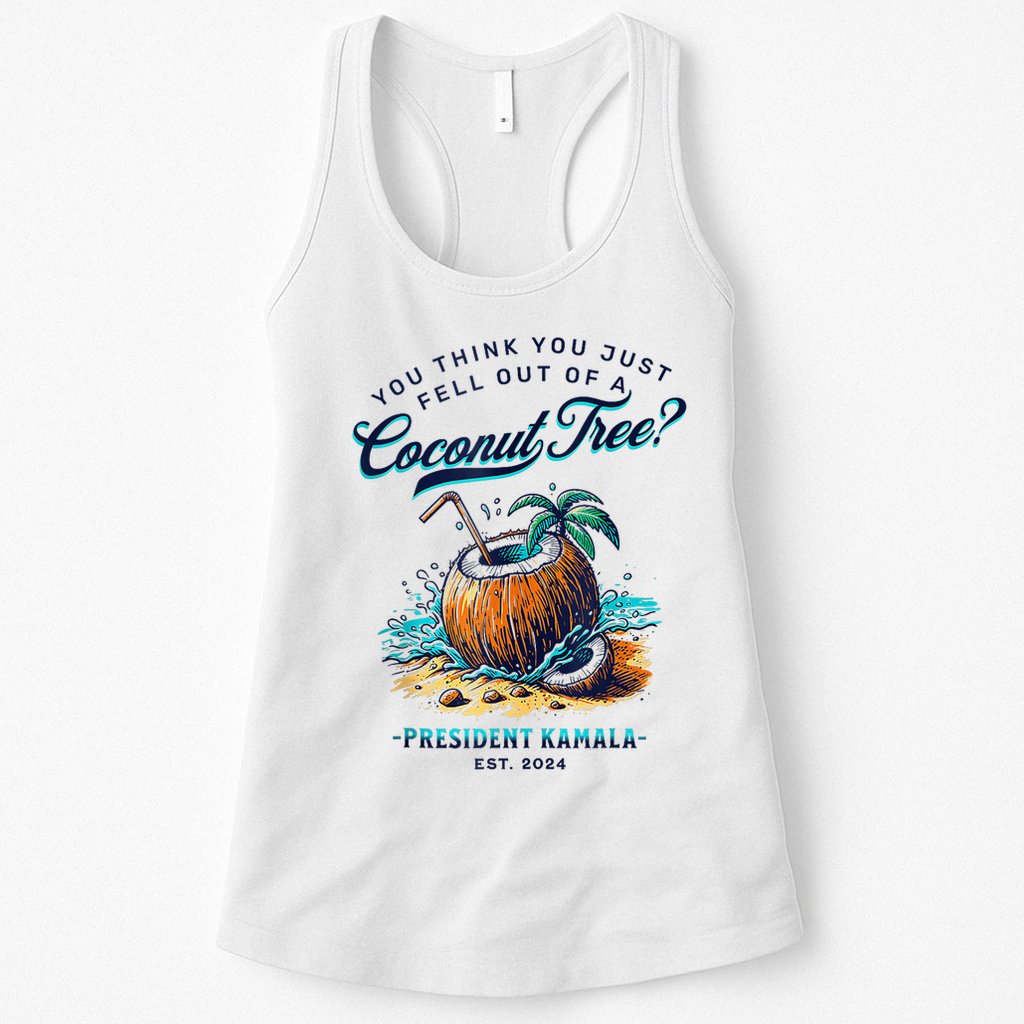Kamala You Think You Just Fell Out Of A Coconut Tree Funny Womens Tank Top