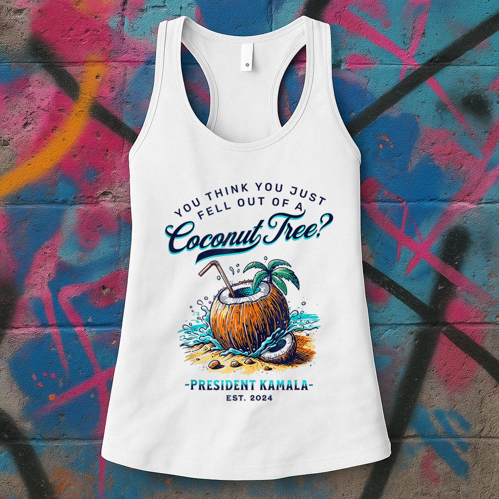 Kamala You Think You Just Fell Out Of A Coconut Tree Funny Womens Tank Top